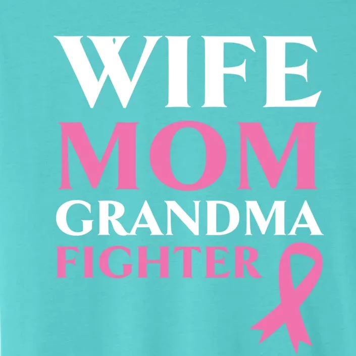 Wife Mom Grandma Fighter Breast Cancer Warrior Cool Gift ChromaSoft Performance T-Shirt