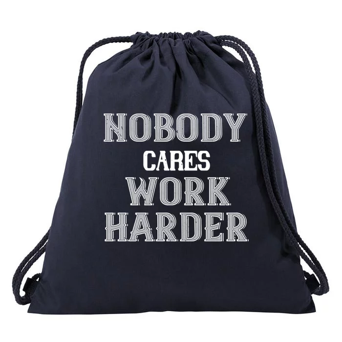 Workout Motivational Gift Nobody Cares Work Harder Cool Gift Drawstring Bag