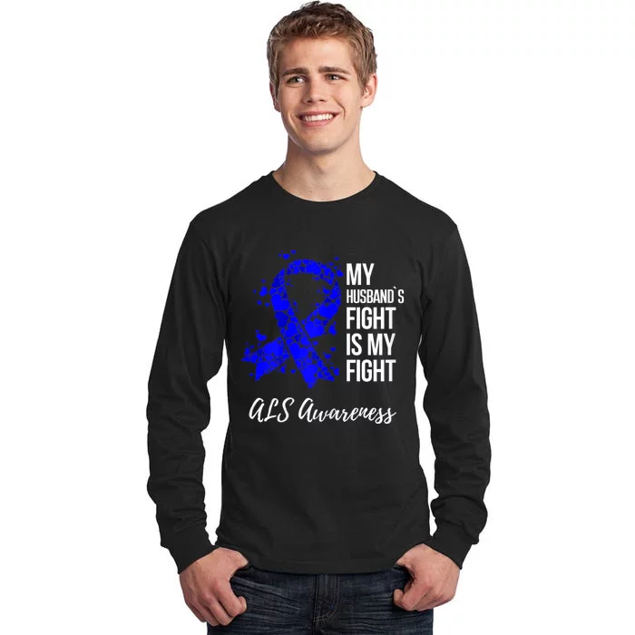 Wo My Husband’s Fight Is My Fight ALS Awareness Tall Long Sleeve T-Shirt