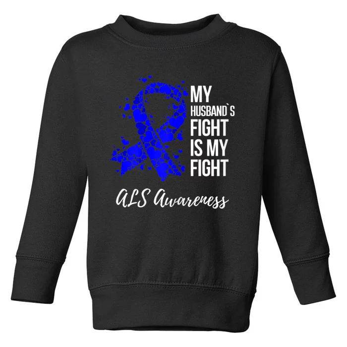 Wo My Husband’s Fight Is My Fight ALS Awareness Toddler Sweatshirt