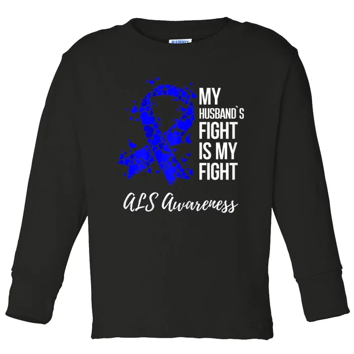 Wo My Husband’s Fight Is My Fight ALS Awareness Toddler Long Sleeve Shirt