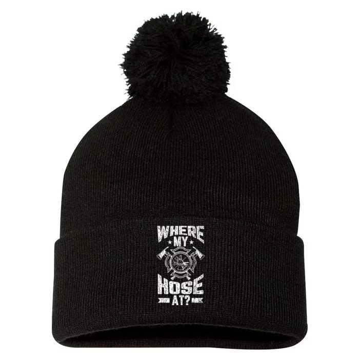 Where My Hose At Funny Fire Firefighter Pom Pom 12in Knit Beanie