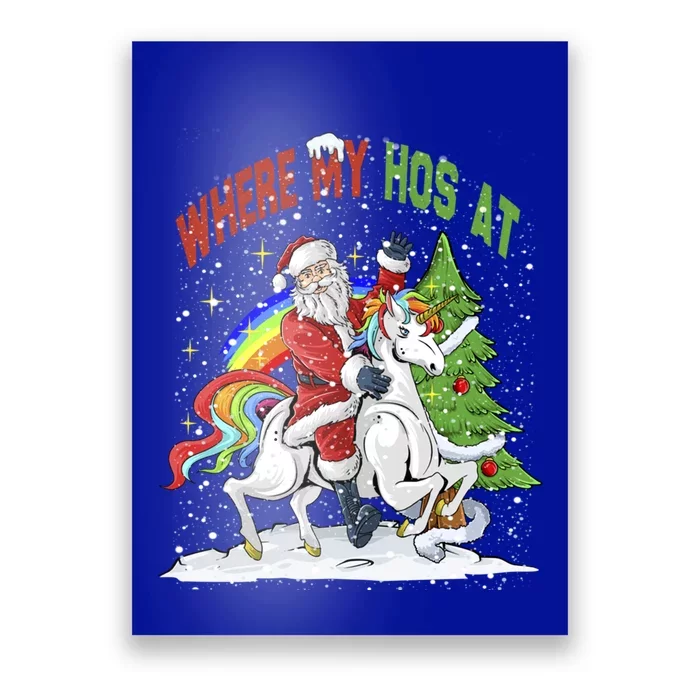 Where My HoS At Santa Claus Riding Unicorn Happy Christmas Gift Poster