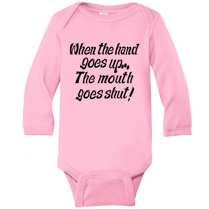 WHEN MY HAND GOES UP YOUR MOUTH GOES SHUT Funny Vintage Baby Long Sleeve Bodysuit