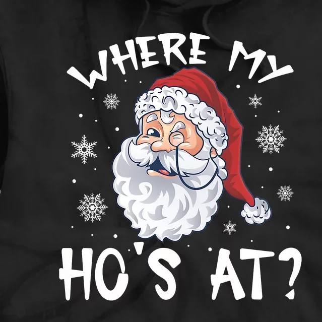 Where My Hos At Christmas Pajamas Santa Adult Humor Funny Tie Dye Hoodie