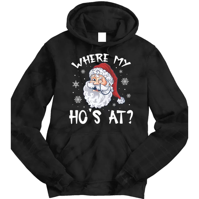 Where My Hos At Christmas Pajamas Santa Adult Humor Funny Tie Dye Hoodie