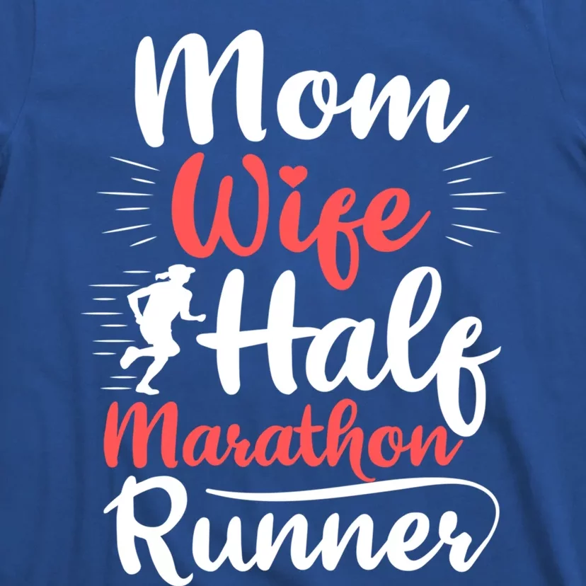 Wife Mom Half Marathon Runner Half Marathon Funny Gift T-Shirt