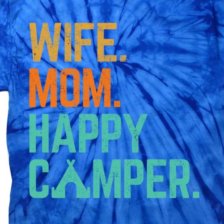 Wife Mom Happy Camper Cute Funny Matching Family Camping Cute Gift Tie-Dye T-Shirt