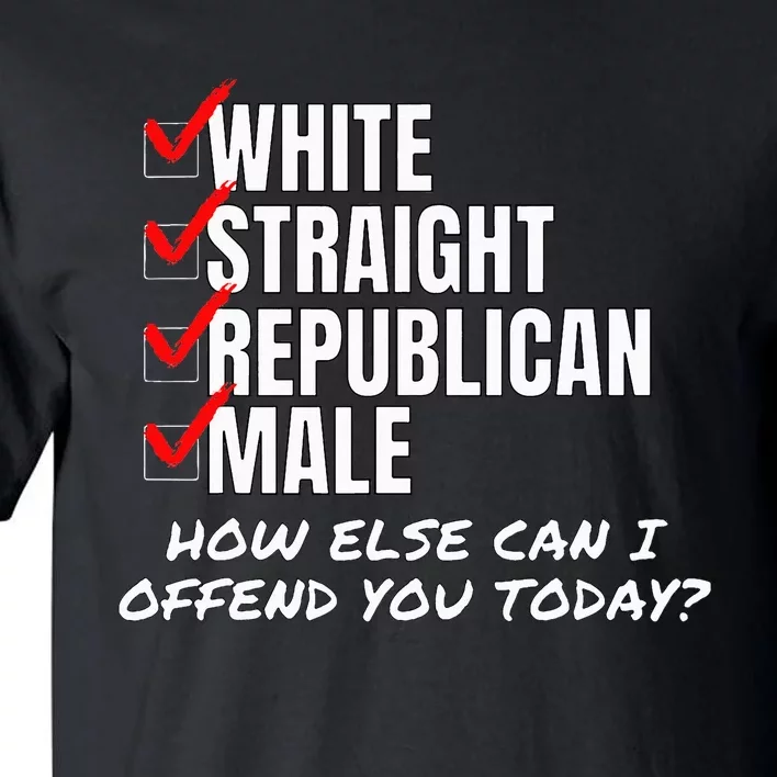 White Male How Can I Offend You Tall T-Shirt