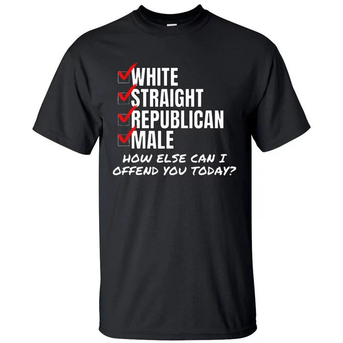 White Male How Can I Offend You Tall T-Shirt