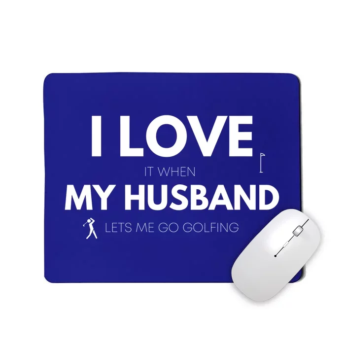 When My Husband Lets Me Go Golfing Funny Golf Mom Golf Mama Gift Mousepad