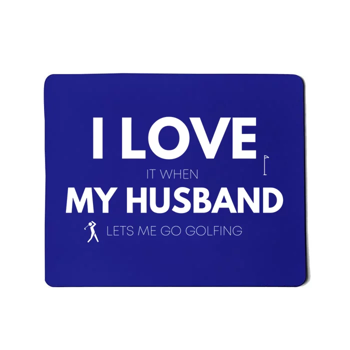 When My Husband Lets Me Go Golfing Funny Golf Mom Golf Mama Gift Mousepad