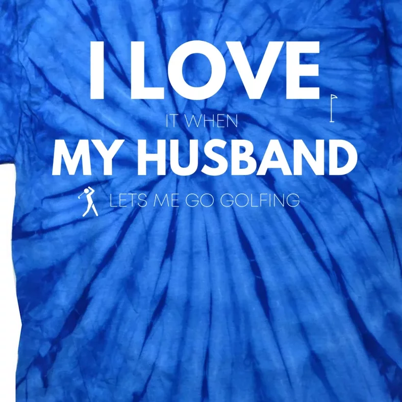 When My Husband Lets Me Go Golfing Funny Golf Mom Golf Mama Gift Tie-Dye T-Shirt