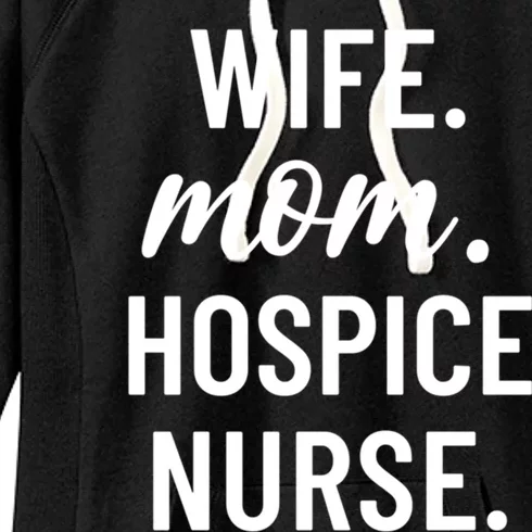 Wife Mom Hospice Nurse Appreciation Gift Women's Fleece Hoodie