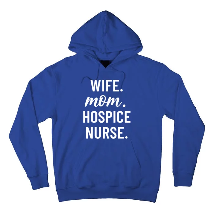 Wife Mom Hospice Nurse Appreciation Gift Tall Hoodie