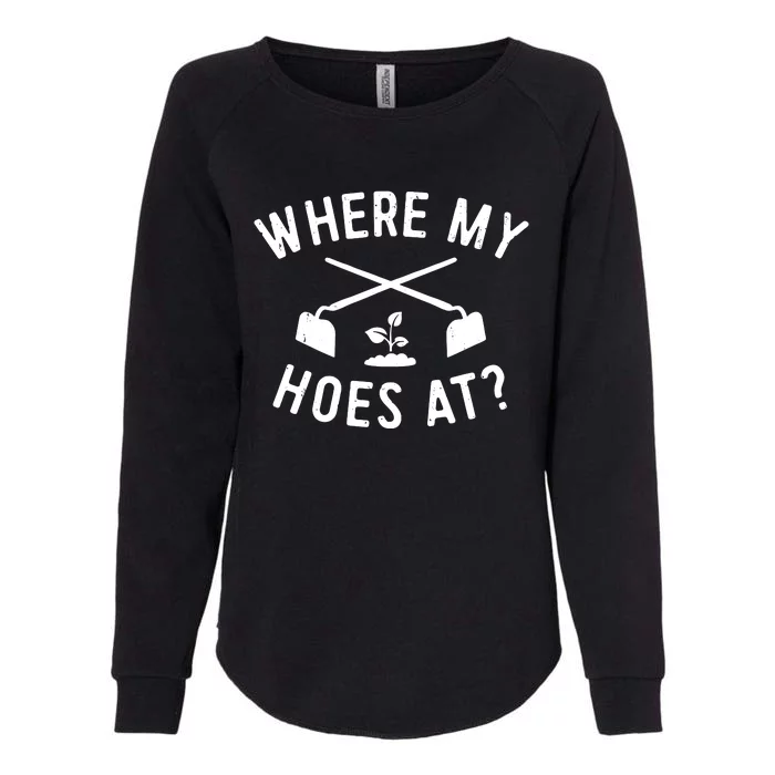 Where My Hoes At Womens California Wash Sweatshirt