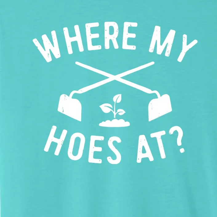 Where My Hoes At ChromaSoft Performance T-Shirt