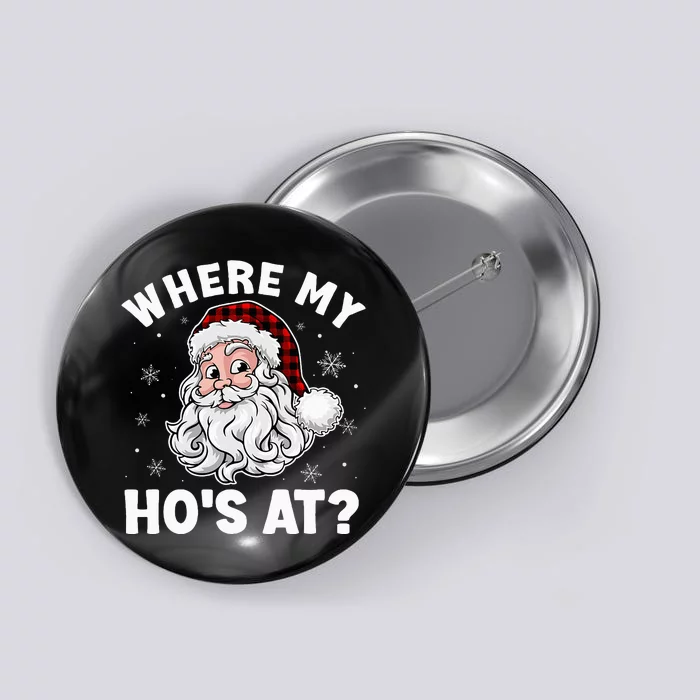 Where My Hos At Christmas Pajamas Santa Humor Funny Button