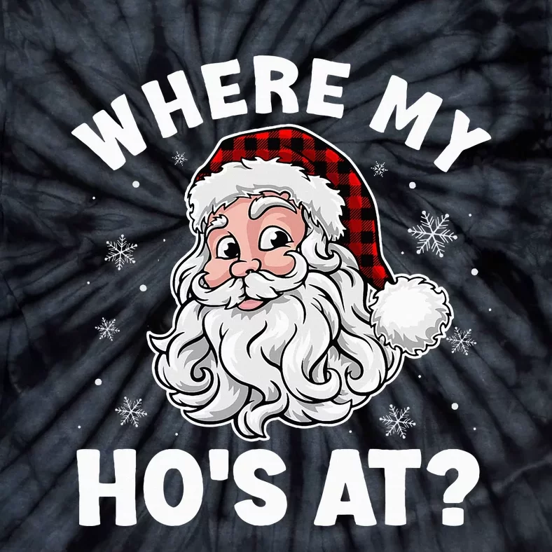 Where My Hos At Christmas Pajamas Santa Humor Funny Tie-Dye T-Shirt