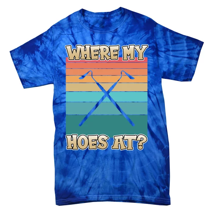 Where My Hoes At Funny Gardening Great Gift For Gardeners Gift Tie-Dye T-Shirt