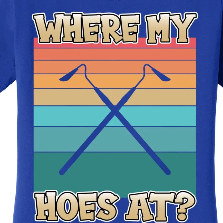 Where My Hoes At Funny Gardening Great Gift For Gardeners Gift Women's T-Shirt