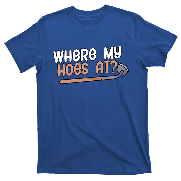 Where My Hoes At Gardeners Gift T-Shirt