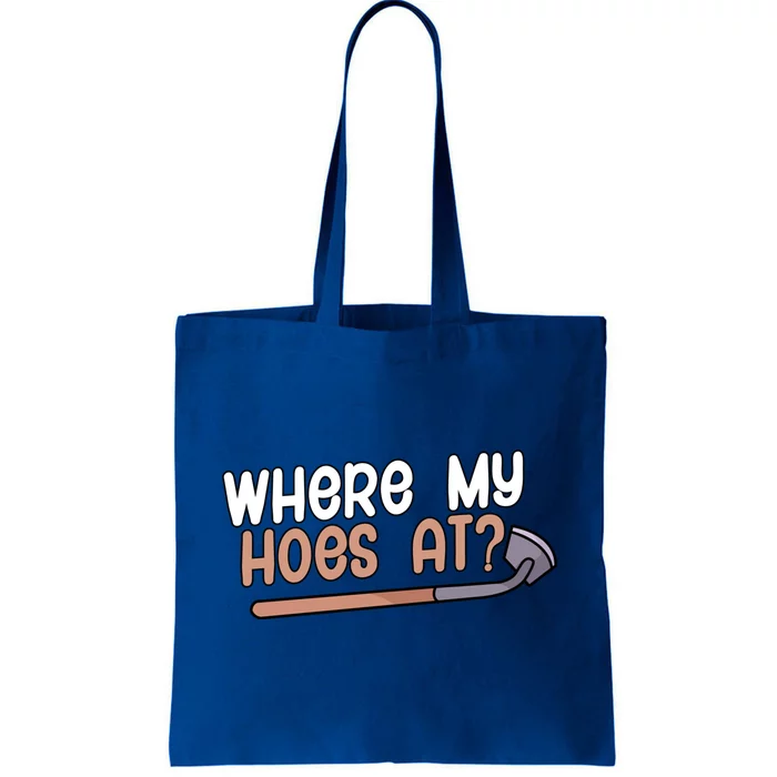 Where My Hoes At Gardeners Gift Tote Bag