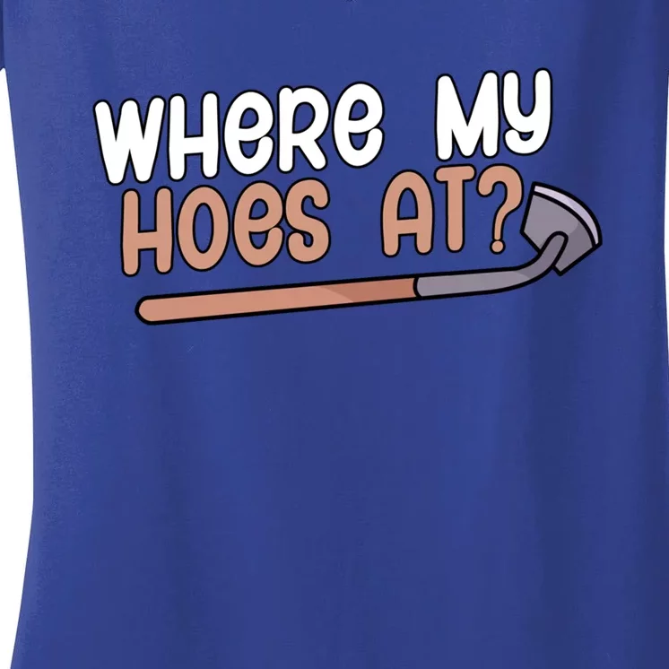 Where My Hoes At Gardeners Gift Women's V-Neck T-Shirt