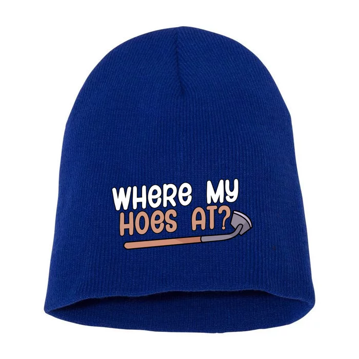 Where My Hoes At Gardeners Gift Short Acrylic Beanie