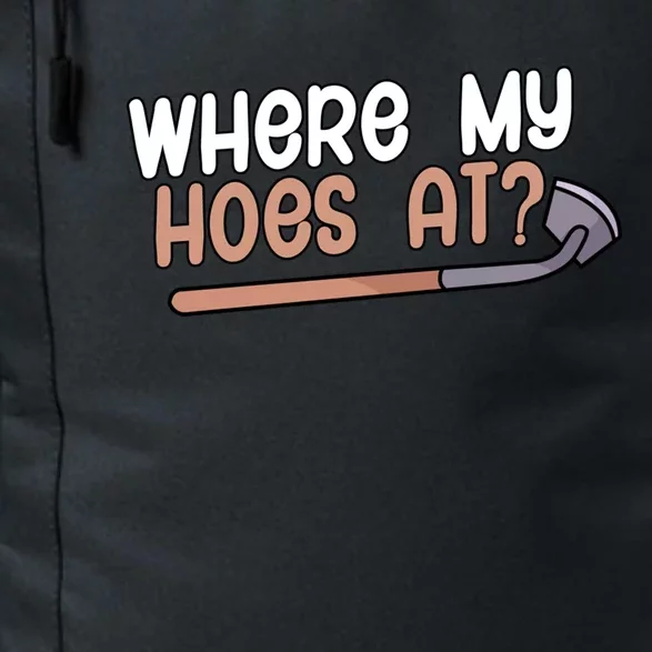 Where My Hoes At Gardeners Gift Daily Commute Backpack