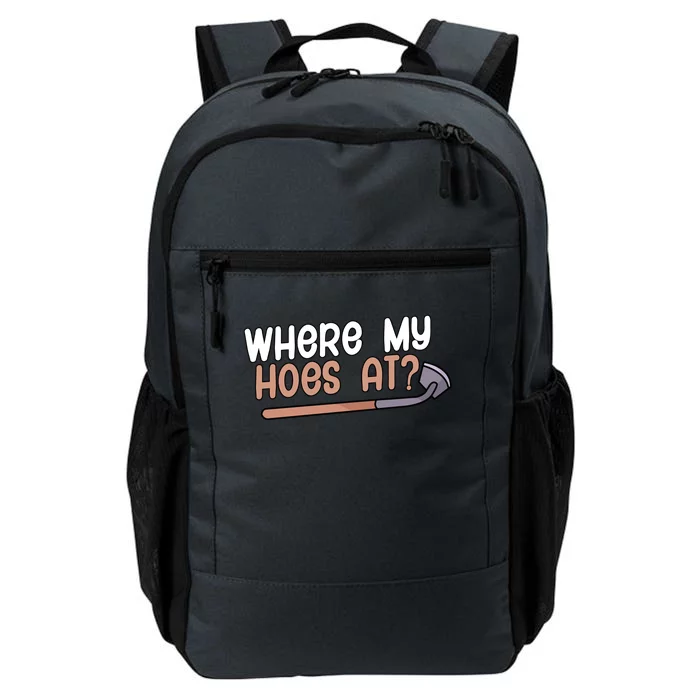 Where My Hoes At Gardeners Gift Daily Commute Backpack