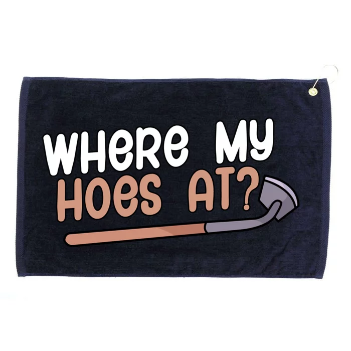 Where My Hoes At Gardeners Gift Grommeted Golf Towel