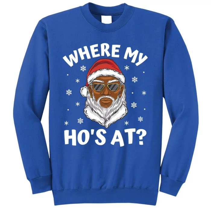 Where My HoS At Christmas Black African American Santa Xmas Cute Gift Tall Sweatshirt