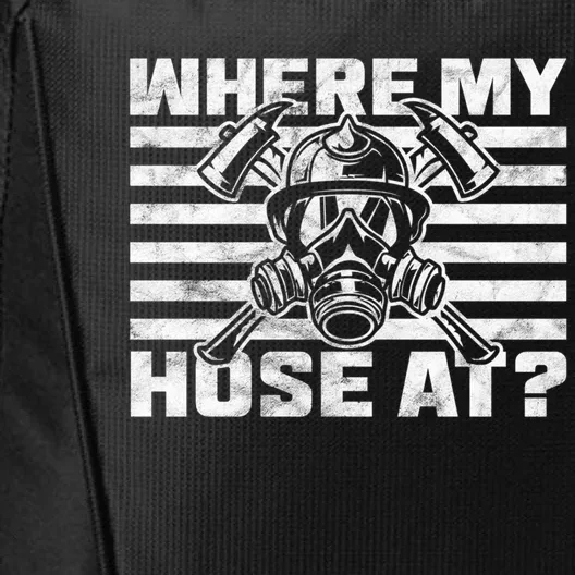 Where My Hose At Firefighter Meaningful Gift City Backpack