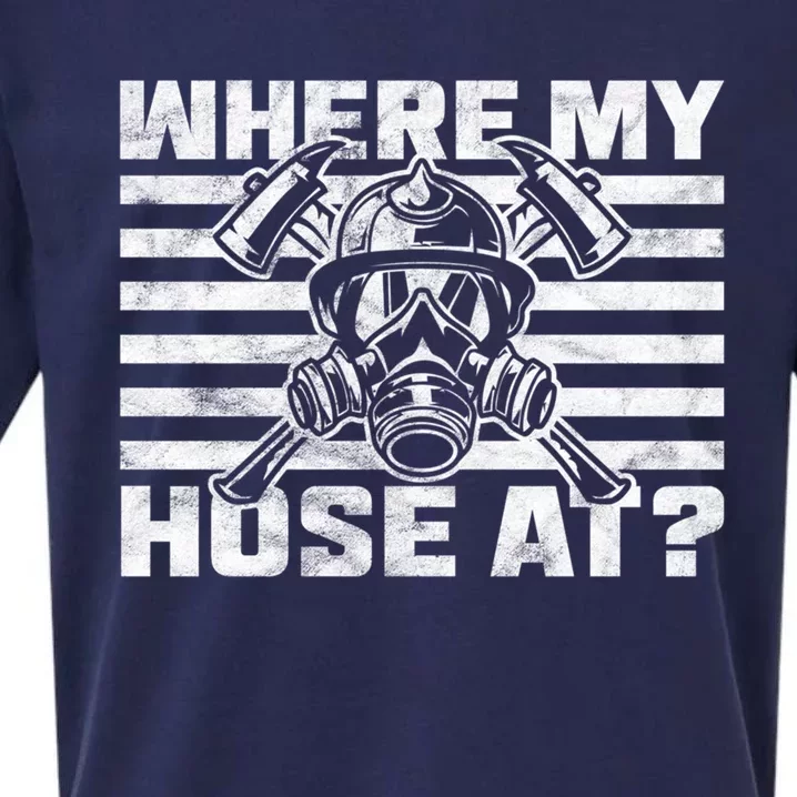 Where My Hose At Firefighter Meaningful Gift Sueded Cloud Jersey T-Shirt