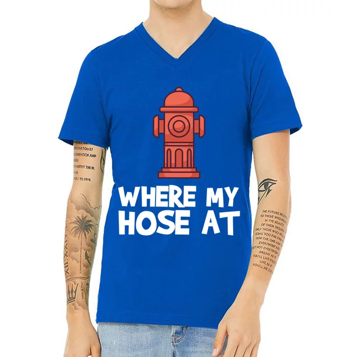 Where My Hose At Firefighter Pun Fire Gift V-Neck T-Shirt