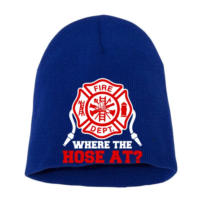 Where My Hose At Funny Firefighter Fire Rescue Cute Gift Short Acrylic Beanie