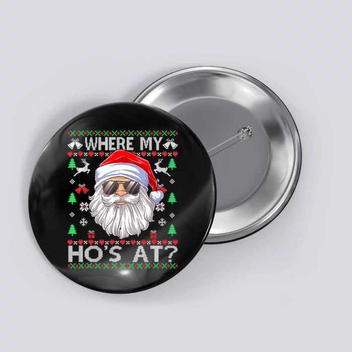 Where My Hos At Christmas Pajamas Santa Adult Humor Funny Button