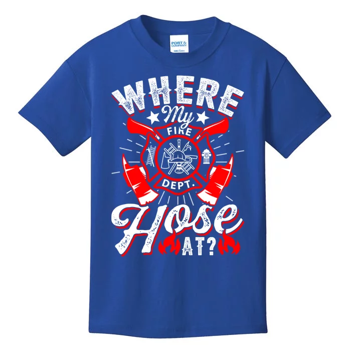 Where My Hose At Funny Firefighter Firefighting Fire Gift Kids T-Shirt