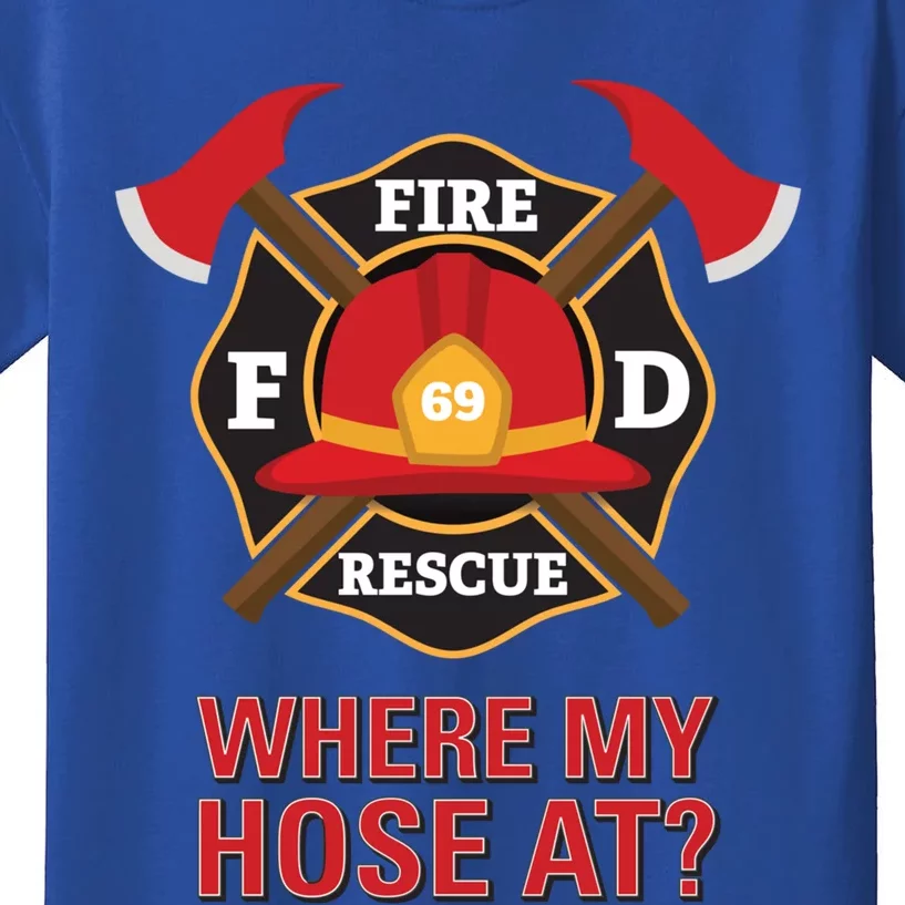 Where My Hose At Funny Firefighter Gift Kids T-Shirt