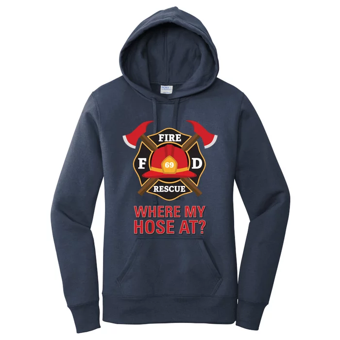 Where My Hose At Funny Firefighter Gift Women's Pullover Hoodie