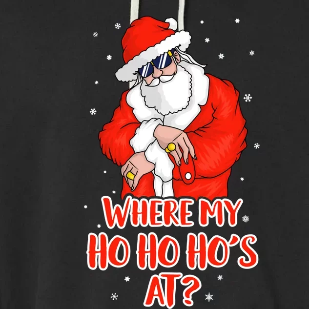 Where My Ho Ho Ho's At Inappropriate Funny Christmas Adult Gift Garment-Dyed Fleece Hoodie