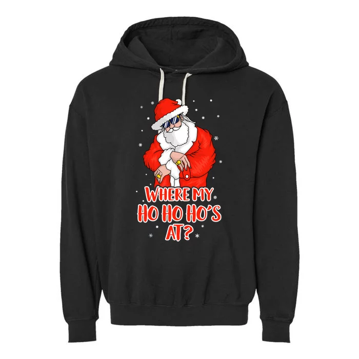 Where My Ho Ho Ho's At Inappropriate Funny Christmas Adult Gift Garment-Dyed Fleece Hoodie