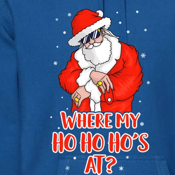 Where My Ho Ho Ho's At Inappropriate Funny Christmas Adult Gift Premium Hoodie