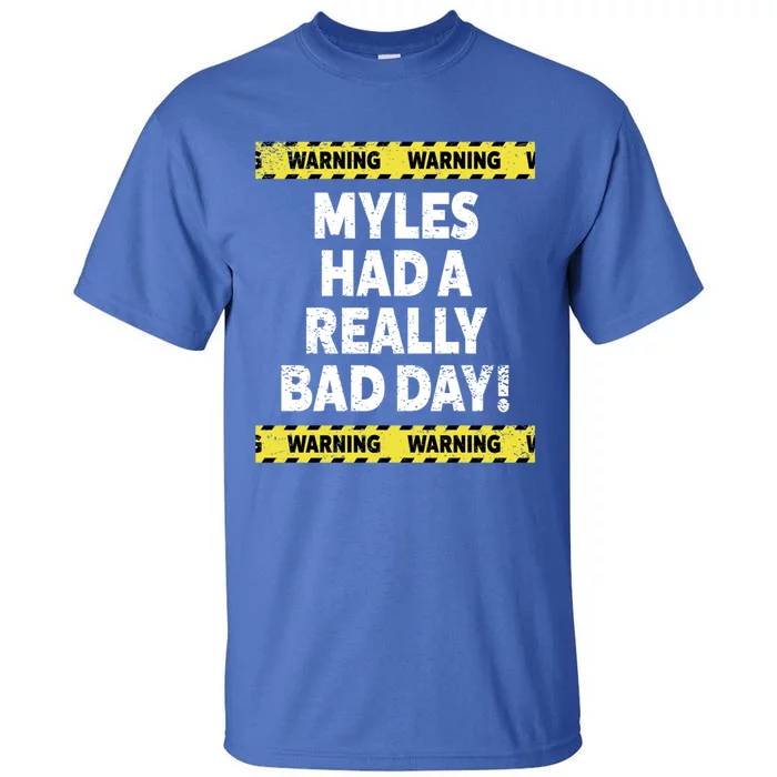 Warning Myles Had A Really Bad Day Mood Grumpy Name Funny Gift Tall T-Shirt