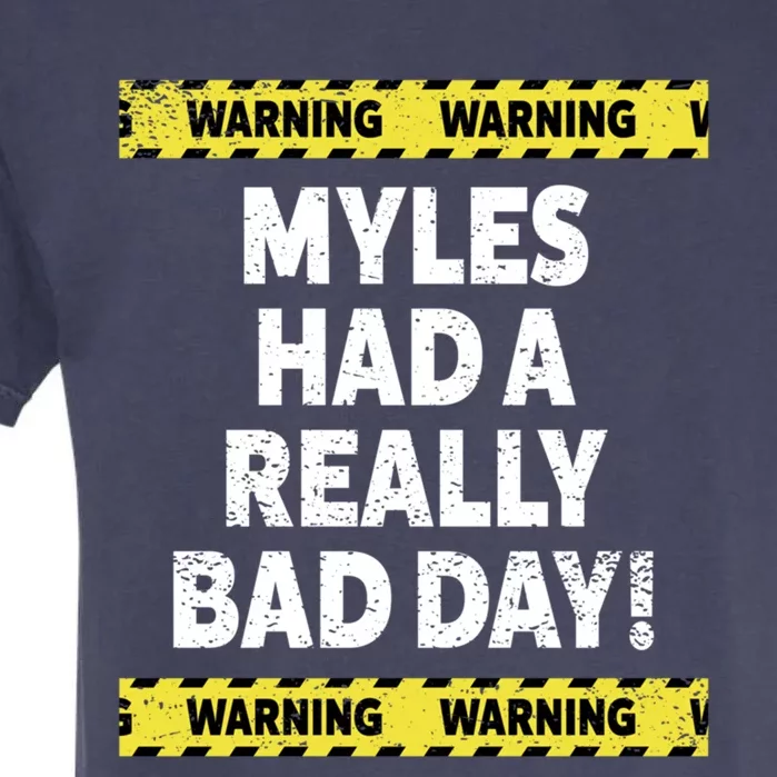 Warning Myles Had A Really Bad Day Mood Grumpy Name Funny Gift Garment-Dyed Heavyweight T-Shirt