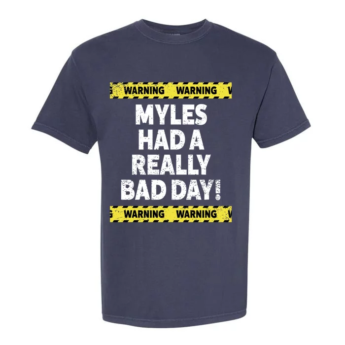 Warning Myles Had A Really Bad Day Mood Grumpy Name Funny Gift Garment-Dyed Heavyweight T-Shirt