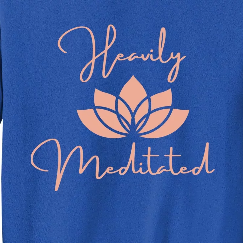 Wos Meditated Heavily Funny Yoga Meditation Chakra Gift Cool Gift Tall Sweatshirt