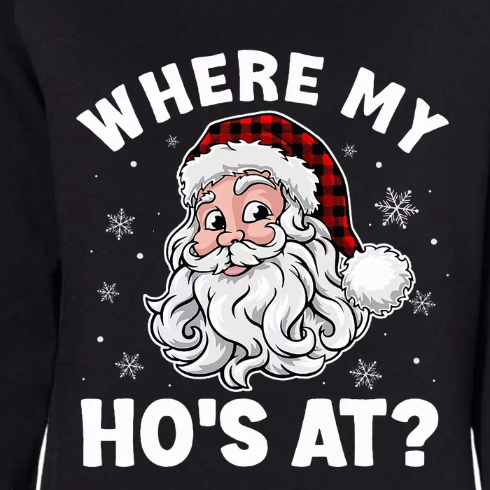 Where My Hos At Christmas Pajamas Santa Adult Humor Funny Womens California Wash Sweatshirt