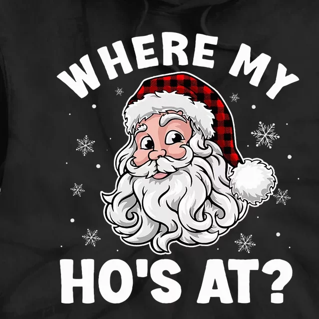 Where My Hos At Christmas Pajamas Santa Adult Humor Funny Tie Dye Hoodie